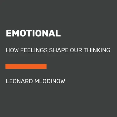 Emoțional: Cum sentimentele ne modelează gândirea - Emotional: How Feelings Shape Our Thinking