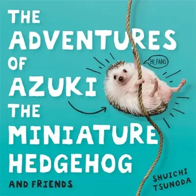 Aventurile ariciului în miniatură Azuki și ale prietenilor săi (The Adventures of Azuki the Miniature Hedgehog and Friends) - The Adventures of Azuki the Miniature Hedgehog and Friends