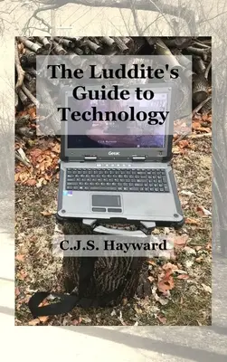 Ghidul ludditului pentru tehnologie: Trecutul scrie înapoi la Humane Tech! - The Luddite's Guide to Technology: The Past Writes Back to Humane Tech!
