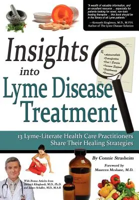 Perspective în tratamentul bolii Lyme: 13 practicieni din domeniul sănătății care cunosc Lyme împărtășesc strategiile lor de vindecare - Insights Into Lyme Disease Treatment: 13 Lyme-Literate Health Care Practitioners Share Their Healing Strategies