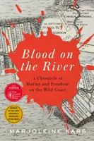 Blood on the River - O cronică a revoltei și a libertății pe coasta sălbatică - Blood on the River - A Chronicle of Mutiny and Freedom on the Wild Coast