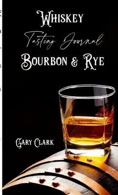 Jurnal de degustare whisky Bourbon & Rye - Whiskey Tasting Journal Bourbon & Rye