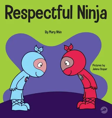 Respectful Ninja: A Children's Book About Showing and Giving Respect