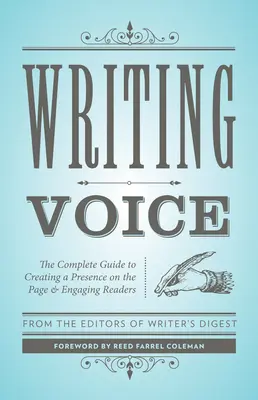 Writing Voice: The Complete Guide to Creating a Presence on the Page and Engaging Readers