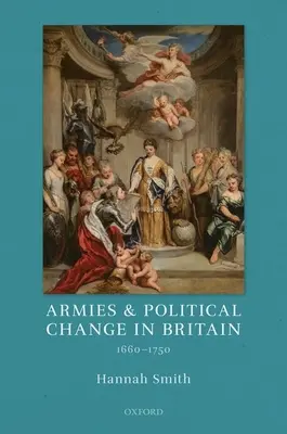 Armatele și schimbarea politică în Marea Britanie, 1660-1750 - Armies and Political Change in Britain, 1660-1750