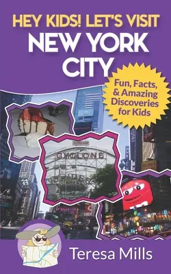 Hei, copii! Să vizităm orașul New York: Fapte amuzante și descoperiri uimitoare pentru copii - Hey Kids! Let's Visit New York City: Fun Facts and Amazing Discoveries for Kids