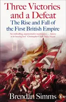 Trei victorii și o înfrângere - Ascensiunea și căderea primului imperiu britanic, 1714-1783 - Three Victories and a Defeat - The Rise and Fall of the First British Empire, 1714-1783