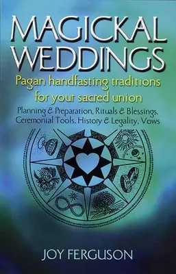 Magickal Weddings: Pagan Handfasting Traditions for Your Sacred Union: Planificare & Pregătire, Ritualuri & Binecuvântări, Instrumente Ceremoniale, Sale - Magickal Weddings: Pagan Handfasting Traditions for Your Sacred Union: Planning & Preparation, Rituals & Blessings, Ceremonial Tools, His