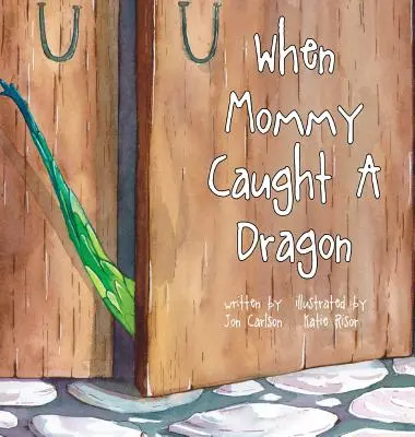 Când mami a prins un dragon - When Mommy Caught A Dragon