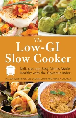 Low-GI Slow Cooker: Mâncăruri delicioase și ușoare făcute sănătoase cu indicele glicemic - Low-GI Slow Cooker: Delicious and Easy Dishes Made Healthy with the Glycemic Index