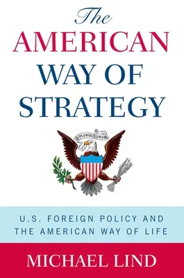 Stilul american de strategie: Politica externă a SUA și stilul de viață american - The American Way of Strategy: U.S. Foreign Policy and the American Way of Life