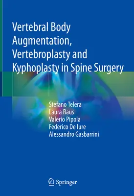 Augmentarea corpului vertebral, vertebroplastia și cifoplastia în chirurgia coloanei vertebrale - Vertebral Body Augmentation, Vertebroplasty and Kyphoplasty in Spine Surgery