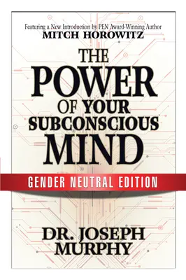 Puterea minții tale subconștiente (ediție neutră din punct de vedere al genului) - The Power of Your Subconscious Mind (Gender Neutral Edition)