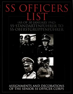 Lista ofițerilor SS (din ianuarie 1942): De la Ss-Standartfuhrer la Ss-Oberstgruppenfuhrer - Atribuții și decorații ale corpului superior al ofițerilor SS - SS Officers List (as of January 1942): Ss-Standartfuhrer to Ss-Oberstgruppenfuhrer - Assignments and Decorations of the Senior SS Officer Corps