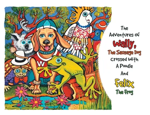 Aventurile lui Wally Câinele Cârnat încrucișat cu un pudel și Felix Broasca - The Adventures Of Wally The Sausage Dog Crossed With A Poodle And Felix The Frog