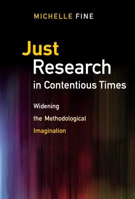Just Research in Contentious Times: Extinderea imaginației metodologice - Just Research in Contentious Times: Widening the Methodological Imagination
