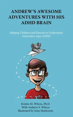 Aventurile extraordinare ale lui Andrew cu creierul său ADHD - Andrew's Awesome Adventures with His ADHD Brain