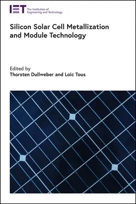 Tehnologia de metalizare și modulare a celulelor solare cu siliciu - Silicon Solar Cell Metallization and Module Technology
