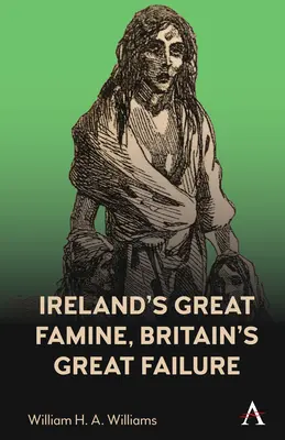 Marea foamete din Irlanda, marele eșec al Marii Britanii - Ireland's Great Famine, Britain's Great Failure