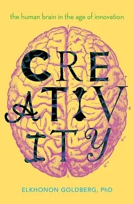 Creativitatea: Creierul uman în era inovației - Creativity: The Human Brain in the Age of Innovation