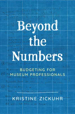 Dincolo de cifre: Bugetul pentru profesioniștii din muzee - Beyond the Numbers: Budgeting for Museum Professionals