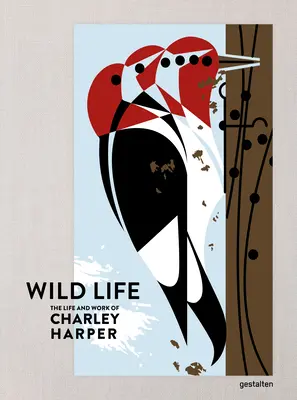Wild Life: Viața și opera lui Charley Harper - Wild Life: The Life and Work of Charley Harper