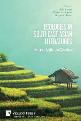Ecologii în literaturile sud-est asiatice: Istorii, mituri și societăți - Ecologies in Southeast Asian Literatures: Histories, Myths and Societies