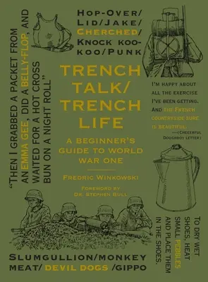 Trench Talk Trench Life: Ghidul unui începător pentru Primul Război Mondial - Trench Talk Trench Life: A Beginner's Guide to World War One