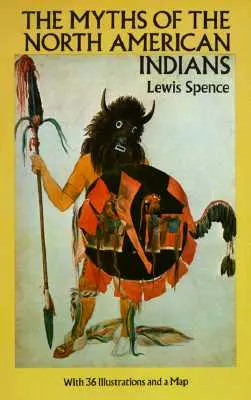 Miturile indienilor din America de Nord - The Myths of the North American Indians