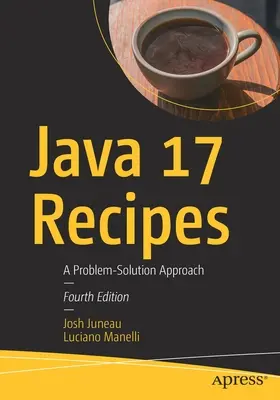 Rețete Java 17: O abordare de rezolvare a problemelor - Java 17 Recipes: A Problem-Solution Approach