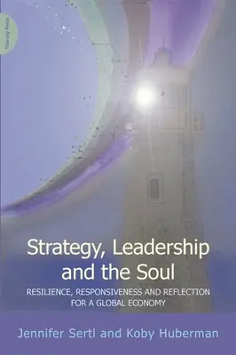 Strategie, leadership și suflet - Reziliență, receptivitate și reflecție într-o economie globală - Strategy, Leadership and the Soul - Resilience, Responsiveness and Reflection in a Global Economy