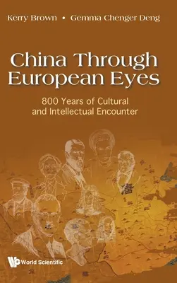China prin ochii Europei: 800 de ani de întâlniri culturale și intelectuale - China Through European Eyes: 800 Years of Cultural and Intellectual Encounter