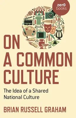 Despre o cultură comună: Ideea unei culturi naționale comune - On a Common Culture: The Idea of a Shared National Culture