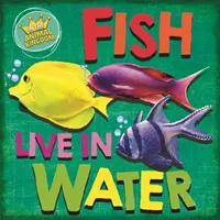 În regnul animal: Peștii trăiesc în apă - In the Animal Kingdom: Fish Live in Water