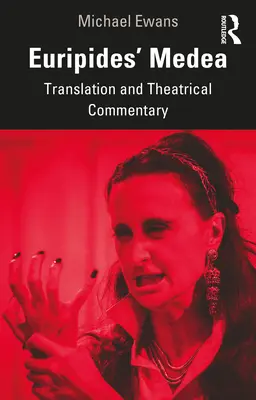 Medeea lui Euripide: Traducerea și comentariul teatral - Euripides' Medea: Translation and Theatrical Commentary