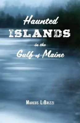 Insulele bântuite din Golful Maine (Haunted Islands in the Gulf of Maine) - Haunted Islands in the Gulf of Maine