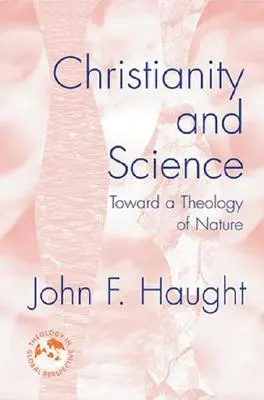 Creștinism și știință: Către o teologie a naturii - Christianity and Science: Toward a Theology of Nature