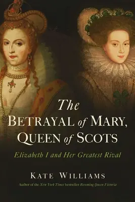 Trădarea Mariei, regina Scoției - The Betrayal of Mary, Queen of Scots