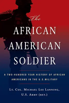 Soldatul afro-american: A Two-Hundred Year History of African Americans in the U.S. Military - The African American Soldier: A Two-Hundred Year History of African Americans in the U.S. Military