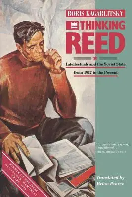 Creanga gânditoare: Intelectualii și statul sovietic din 1917 până în prezent - The Thinking Reed: Intellectuals and the Soviet State 1917 to the Present