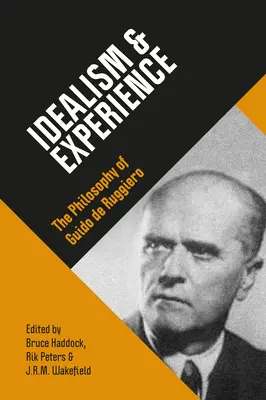 Idealism și experiență: Filosofia lui Guido de Ruggiero - Idealism & Experience: The Philosophy of Guido de Ruggiero