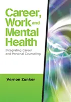 Carieră, muncă și sănătate mintală - Integrarea consilierii profesionale și personale - Career, Work, and Mental Health - Integrating Career and Personal Counseling