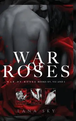 Trilogia completă War of Roses: Un roman mafiot întunecat: XV, VII și I: Universul Războiului Trandafirilor - The Complete War of Roses Trilogy: A Dark Mafia Romance: XV, VII and I: War of Roses Universe