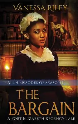 The Bargain: Sezonul 1 complet - Episoadele I-IV: O poveste de regență Port Elizabeth: Sezonul 1 - The Bargain: The Complete Season One - Episodes I-IV: A Port Elizabeth Regency Tale: Season One