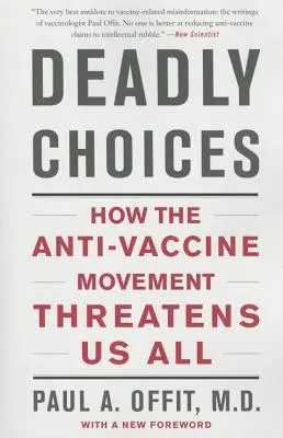 Alegeri mortale: Cum ne amenință pe toți mișcarea anti-vaccin - Deadly Choices: How the Anti-Vaccine Movement Threatens Us All