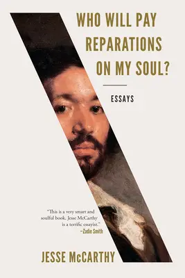 Who Will Pay Reparations on My Soul? Eseuri - Who Will Pay Reparations on My Soul?: Essays