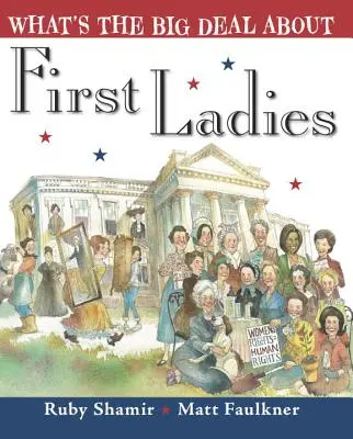 Ce este important despre primele doamne - What's the Big Deal about First Ladies