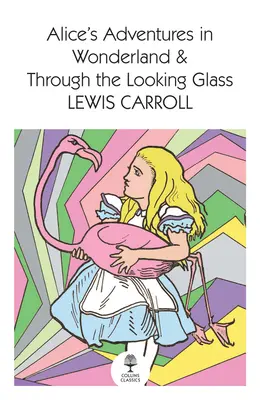Aventurile lui Alice în Țara Minunilor și Through the Looking Glass - Alice's Adventures in Wonderland and Through the Looking Glass