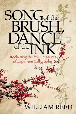 Song of the Brush, Dance of the Ink: Calea descoperirii de sine prin caligrafia japoneză (The Path to Self-Discovery Through Japanese Calligraphy) - Song of the Brush, Dance of the Ink: The Path to Self-Discovery Through Japanese Calligraphy