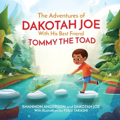 Aventurile lui DAKOTAH JOE împreună cu cel mai bun prieten al său, TOMMY TOAD - The Adventures of DAKOTAH JOE With His Best Friend TOMMY THE TOAD